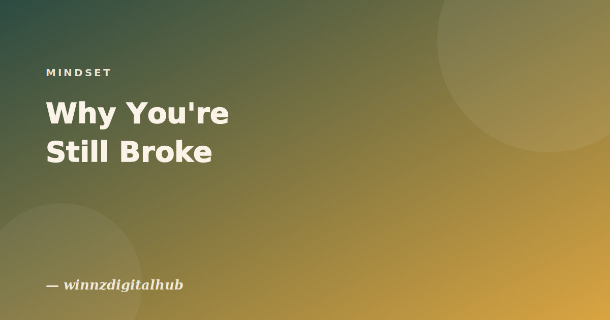 Why You're Broke (And It's Probably Not What You Think)