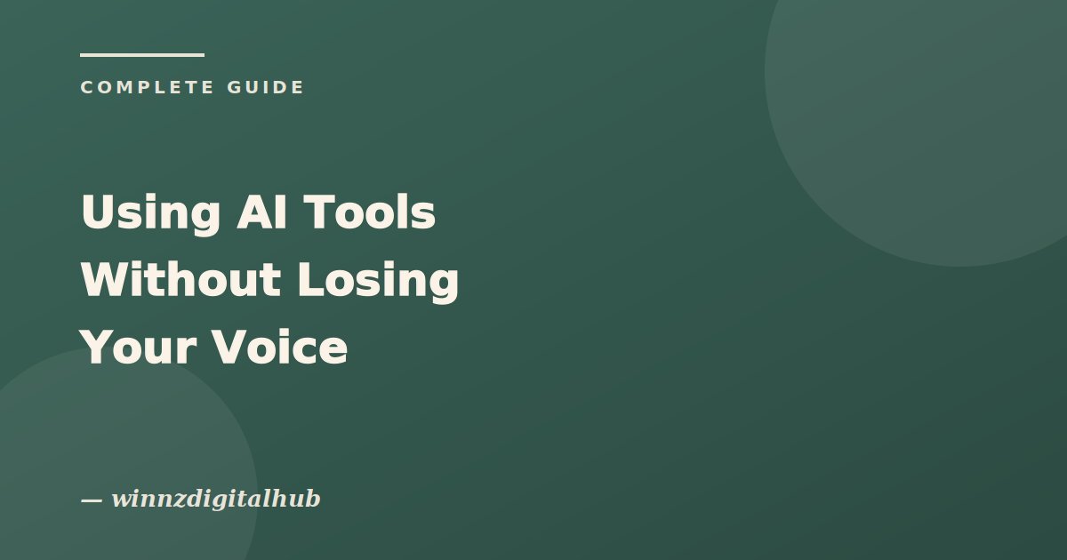 Using AI Tools Without Losing Your Voice