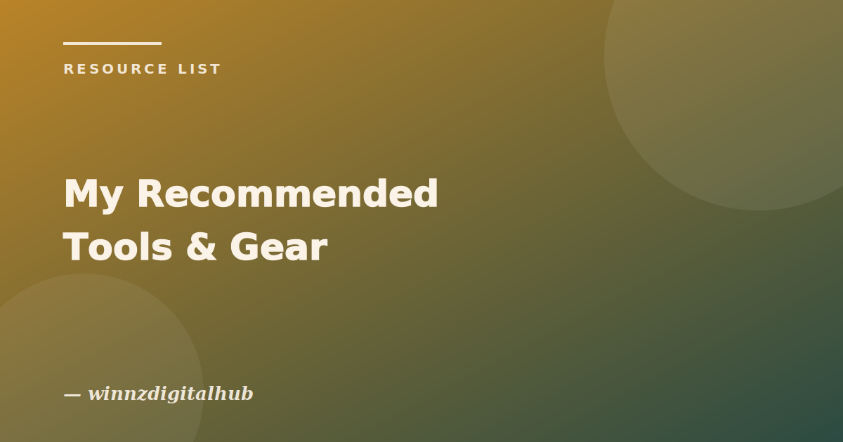 My Recommended Tools & Gear