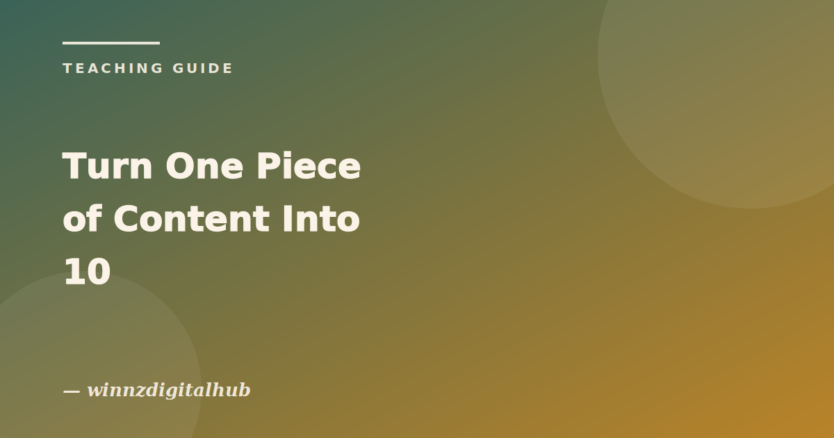 How to Turn One Piece of Content Into 10